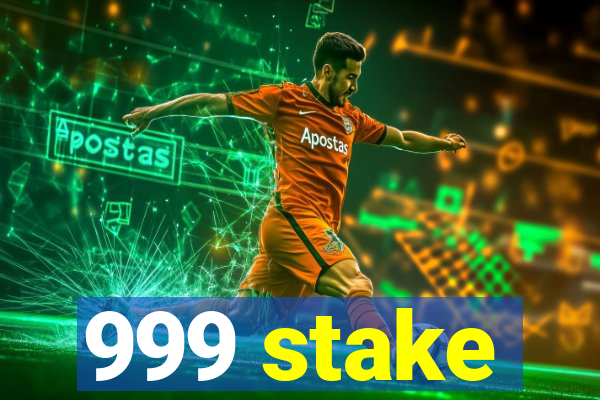 999 stake